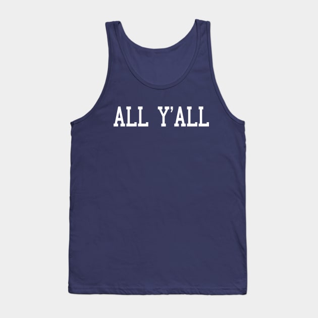 All Y'All Tank Top by Scottish Arms Dealer